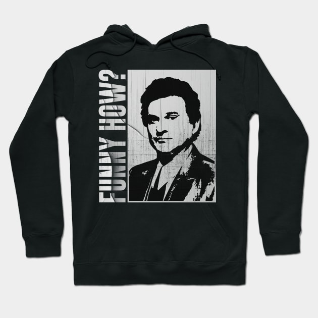 Funny How ? - Goodfellas Hoodie by Sal.Priadi